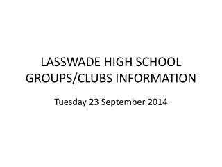 LASSWADE HIGH SCHOOL GROUPS/CLUBS INFORMATION