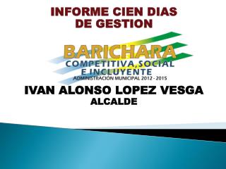 INFORME CIEN DIAS DE GESTION IVAN ALONSO LOPEZ VESGA ALCALDE