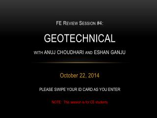 FE Review Session #4: GEOTECHNICAL with ANUJ CHOUDHARI and ESHAN GANJU