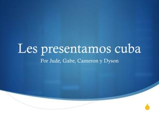 Les presentamos cuba