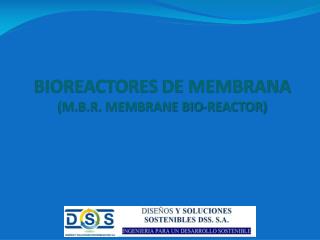 BIOREACTORES DE MEMBRANA (M.B.R. MEMBRANE BIO-REACTOR)