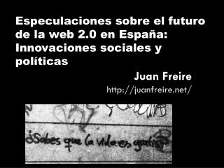 Especulaciones sobre el futuro de la web 2.0 en España: Innovaciones sociales y políticas