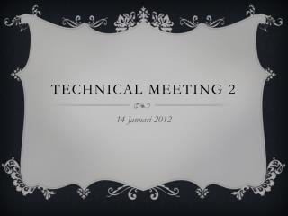 Technical meeting 2