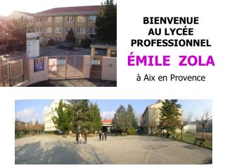 BIENVENUE AU LYCÉE PROFESSIONNEL ÉMILE ZOLA à Aix en Provence