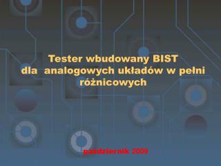 Tester wbudowany BIST dla analogowych układów w pełni różnicowych