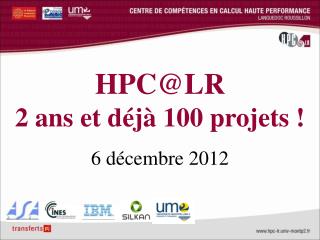 HPC@LR 2 ans et déjà 100 projets ! 6 décembre 2012