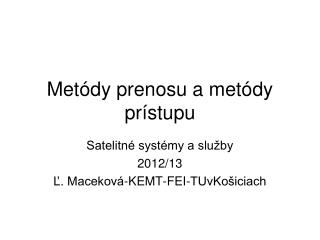 Met ó dy prenosu a metódy prístupu