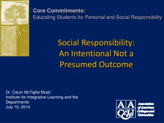 Social Responsibility: An Intentional Not a Presumed Outcome