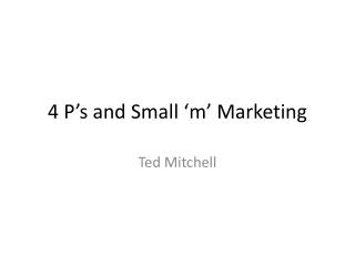 4 P’s and Small ‘m’ Marketing