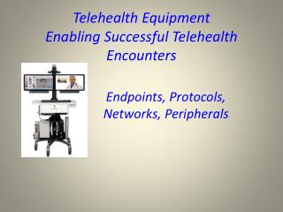 Telehealth Equipment Enabling Successful Telehealth Encounters