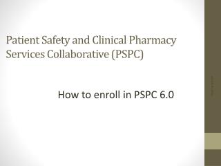 Patient Safety and Clinical Pharmacy Services Collaborative (PSPC)