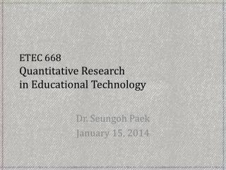 ETEC 668 Quantitative Research in Educational Technology