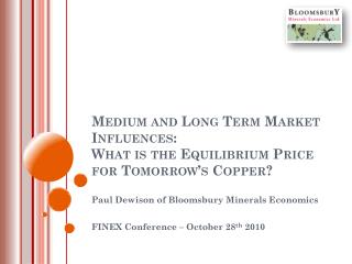 Medium and Long Term Market Influences: What is the Equilibrium Price for Tomorrow’s Copper?