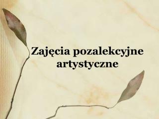 Zajęcia pozalekcyjne artystyczne