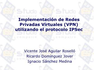 Implementación de Redes Privadas Virtuales (VPN) utilizando el protocolo IPSec