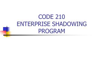 CODE 210 ENTERPRISE SHADOWING PROGRAM