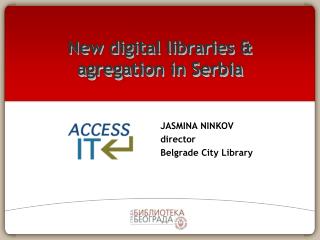 New digital libraries &amp; agregation in Serbia