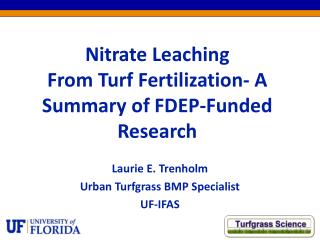 Nitrate Leaching From Turf Fertilization- A Summary of FDEP-Funded Research