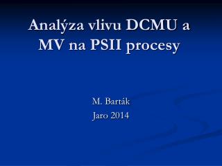 Analýza vlivu DCMU a MV na PSII procesy