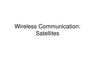 Wireless Communication: Satellites