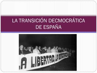 LA TRANSICIÓN DECMOCRÁTICA DE ESPAÑA