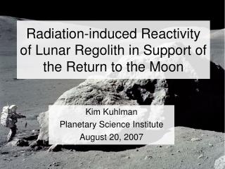 Radiation-induced Reactivity of Lunar Regolith in Support of the Return to the Moon