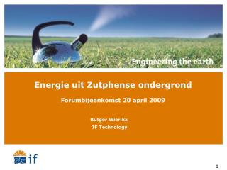 Energie uit Zutphense ondergrond Forumbijeenkomst 20 april 2009