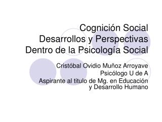 Cognición Social Desarrollos y Perspectivas Dentro de la Psicología Social