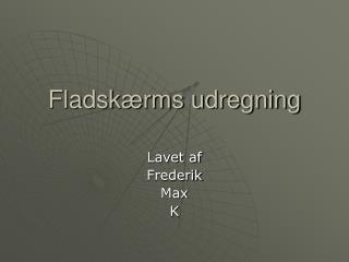 Fladskærms udregning