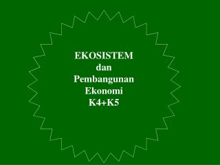 EKOSISTEM dan Pembangunan Ekonomi K4+K5