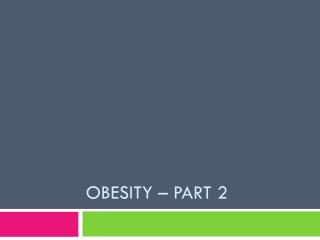 Obesity – Part 2