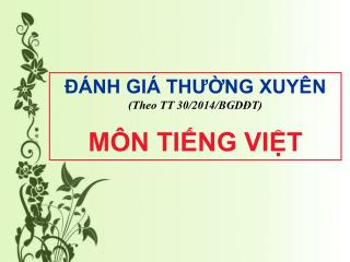 ĐÁNH GIÁ THƯỜNG XUYÊN (Theo TT 30/2014/BGDĐT) MÔN TIẾNG VIỆT