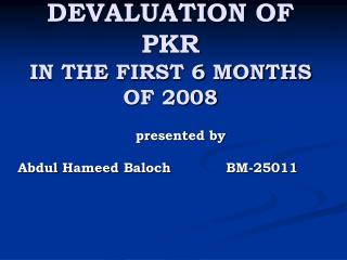 DEVALUATION OF PKR IN THE FIRST 6 MONTHS OF 2008