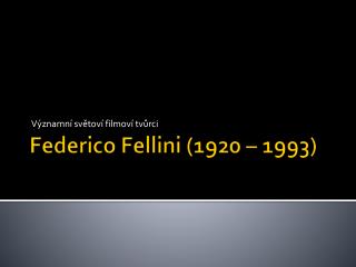 Federico Fellini (1920 – 1993)