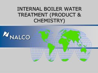 INTERNAL BOILER WATER TREATMENT (PRODUCT &amp; CHEMISTRY)
