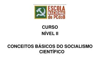 CURSO NÍVEL II CONCEITOS BÁSICOS DO SOCIALISMO CIENTÍFICO