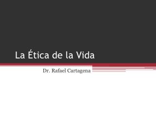 La Ética de la Vida