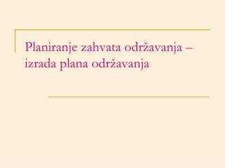 Planiranje zahvata održavanja – izrada plana održavanja