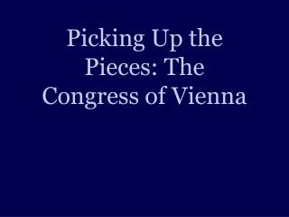 Picking Up the Pieces: The Congress of Vienna