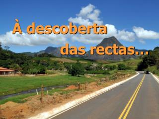 À descoberta das rectas…