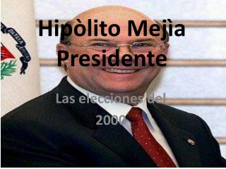 Hipòlito Mejìa Presidente