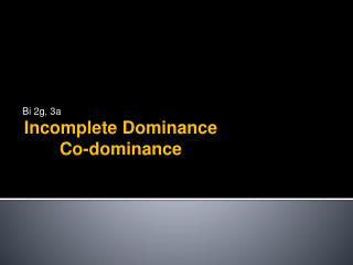 Incomplete Dominance Co-dominance