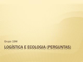 Logística e ecologia (perguntas)