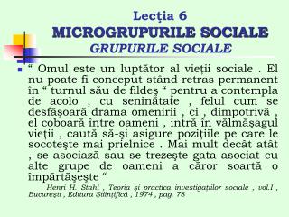 Lecţia 6 MICROGRUPURILE SOCIALE GRUPURILE SOCIALE