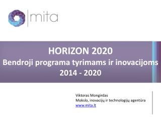 HORIZON 2020 Bendroji programa tyrimams ir inovacijoms 2014 - 2020