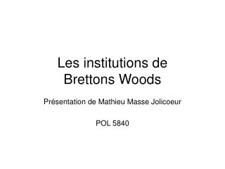 Les institutions de Brettons Woods