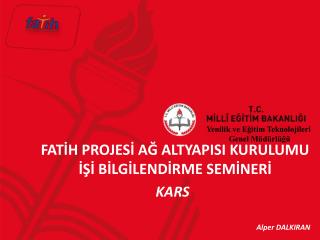 FATİH PROJESİ AĞ ALTYAPISI KURULUMU İŞİ BİLGİLENDİRME SEMİNERİ