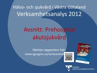 Hälso- och sjukvård i Västra Götaland Verksamhetsanalys 2012 Avsnitt: Prehospital akutsjukvård