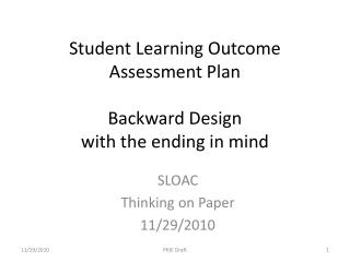 Student Learning Outcome Assessment Plan Backward Design with the ending in mind