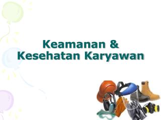 Keamanan &amp; Kesehatan Karyawan